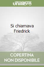 Si chiamava Friedrick