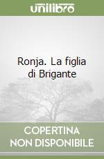 Ronja. La figlia di Brigante libro