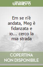 Em se n'è andata, Meg è fidanzata e io... cerco la mia strada libro