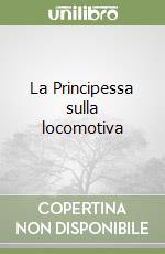 La Principessa sulla locomotiva libro