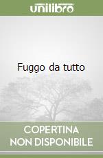 Fuggo da tutto libro