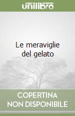 Le meraviglie del gelato libro