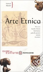 Arte etnica. Ediz. illustrata libro