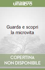 Guarda e scopri la microvita libro