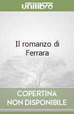 Il romanzo di Ferrara libro