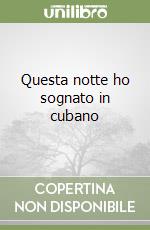 Questa notte ho sognato in cubano libro