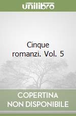 Cinque romanzi. Vol. 5 libro