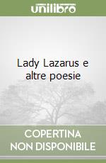 Lady Lazarus e altre poesie