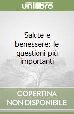 Salute e benessere: le questioni più importanti libro