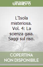 L'Isola misteriosa. Vol. 4: La scienza gaia. Saggi sul riso. libro