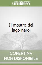 Il mostro del lago nero libro