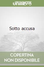 Sotto accusa libro