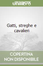 Gatti, streghe e cavalieri libro