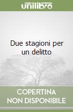 Due stagioni per un delitto libro