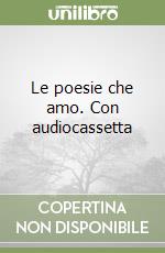 Le poesie che amo. Con audiocassetta libro