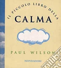 Il piccolo libro della calma libro