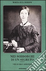 Nei sobborghi di un segreto. Vita di Emily Dickinson libro