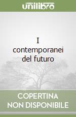 I contemporanei del futuro libro