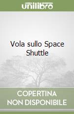 Vola sullo Space Shuttle libro