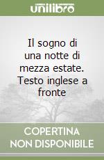 Il sogno di una notte di mezza estate. Testo inglese a fronte libro usato