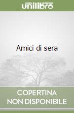 Amici di sera libro
