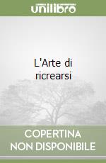 L'Arte di ricrearsi libro