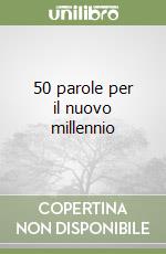 50 parole per il nuovo millennio libro