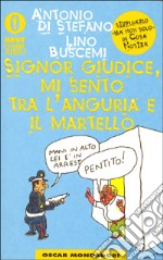 Signor giudice, mi sento tra l'anguria e il martello