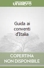 Guida ai conventi d'Italia libro