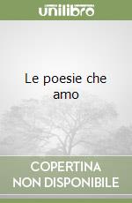 Le poesie che amo libro