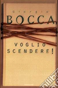 Voglio scendere!