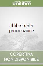 Il libro della procreazione libro