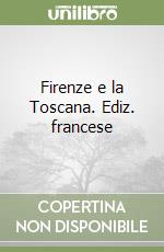 Firenze e la Toscana. Ediz. francese libro