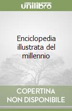 Enciclopedia illustrata del millennio