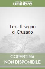 Tex. Il segno di Cruzado libro