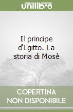 Il principe d'Egitto. La storia di Mosè libro