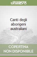Canti degli aborigeni australiani libro