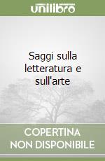 Saggi sulla letteratura e sull'arte libro