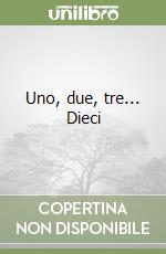 Uno, due, tre... Dieci libro