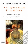 Se questo è amore. Conoscersi meglio per imparare a farsi amare libro di Dacquino Giacomo