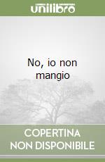 No, io non mangio