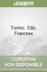 Torino. Ediz. Francese libro