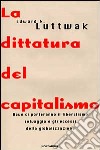 La dittatura del capitalismo libro