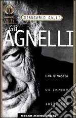 Gli Agnelli. Storia di una dinastia libro