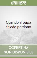 Quando il papa chiede perdono