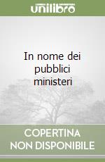 In nome dei pubblici ministeri libro