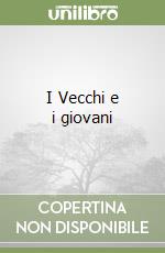 I Vecchi e i giovani libro