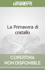 La Primavera di cristallo libro