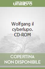 Wolfgang il cyberlupo. CD-ROM libro