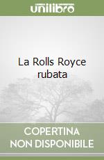 La Rolls Royce rubata libro